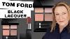 New Tom Ford Black Lacquer Collection Meteoric Eyeshadow Lipstick Swatches U0026 Comparisons