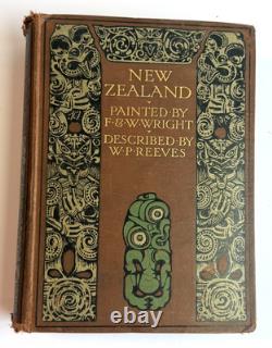 New Zealand By F. And W. Wright, William Pember Reeves, 1908 Antique HC Book